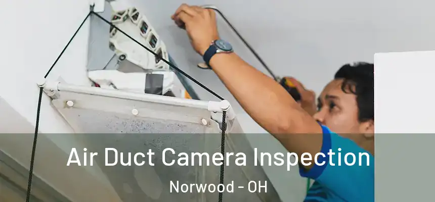  Air Duct Camera Inspection Norwood - OH