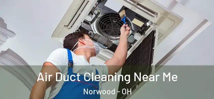  Air Duct Cleaning Near Me Norwood - OH