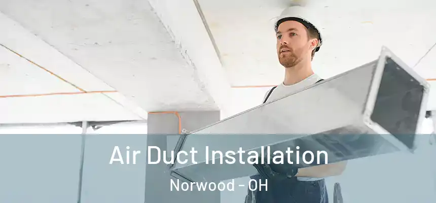  Air Duct Installation Norwood - OH