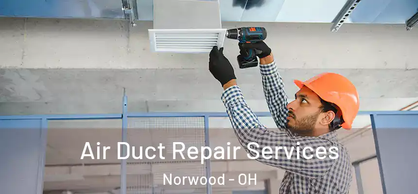  Air Duct Repair Services Norwood - OH
