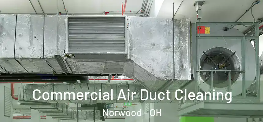  Commercial Air Duct Cleaning Norwood - OH
