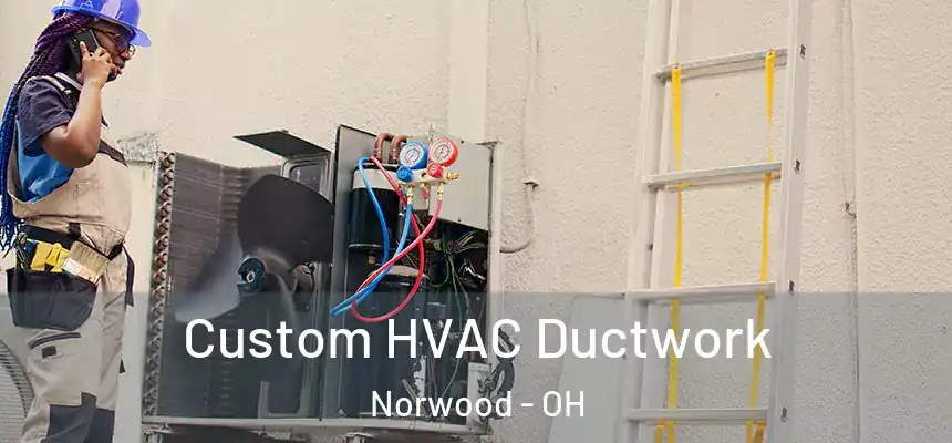  Custom HVAC Ductwork Norwood - OH