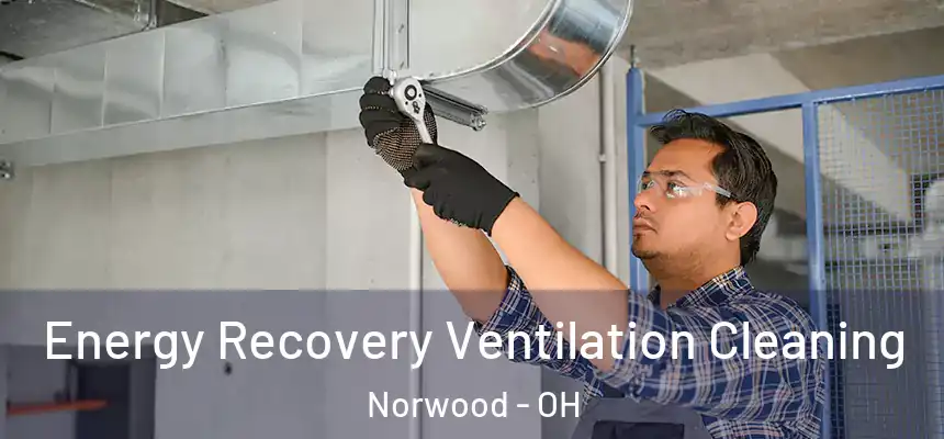  Energy Recovery Ventilation Cleaning Norwood - OH