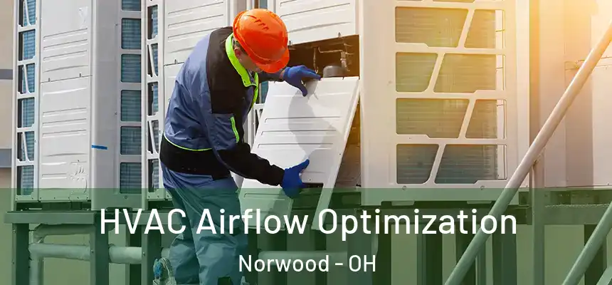  HVAC Airflow Optimization Norwood - OH