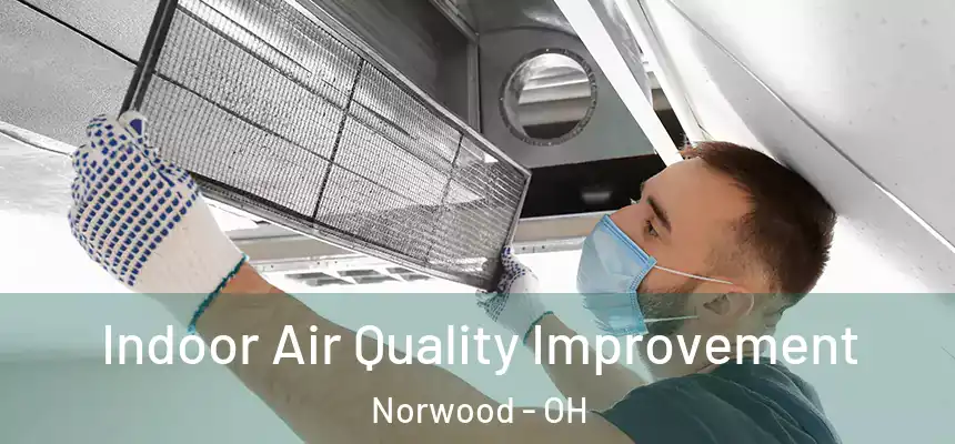  Indoor Air Quality Improvement Norwood - OH