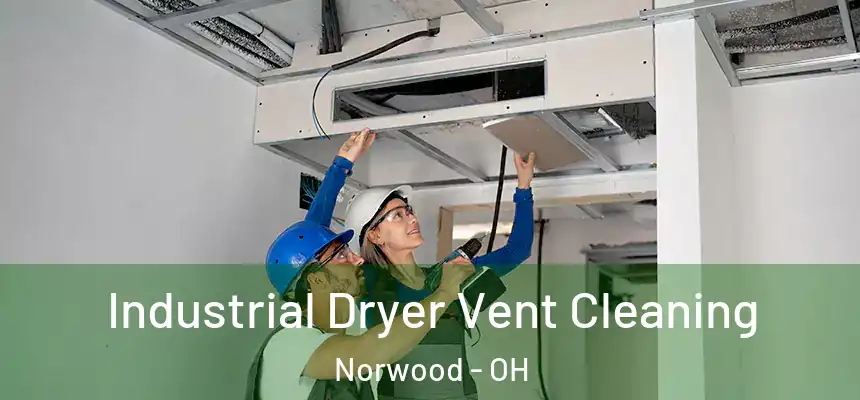  Industrial Dryer Vent Cleaning Norwood - OH