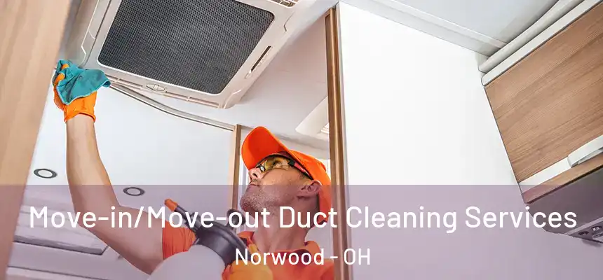  Move-in/Move-out Duct Cleaning Services Norwood - OH