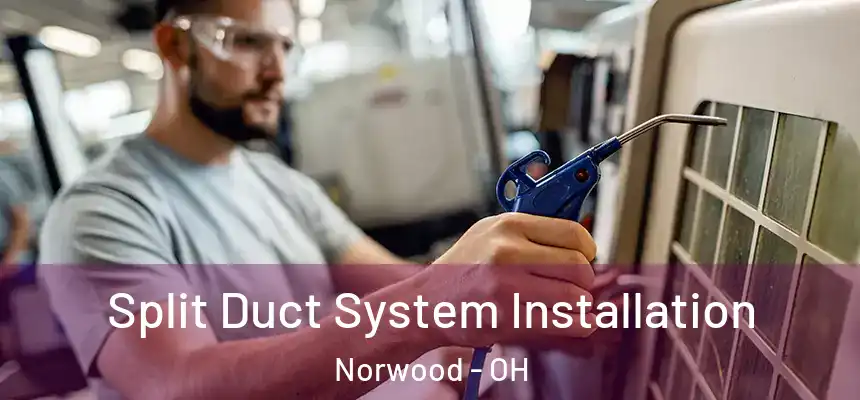  Split Duct System Installation Norwood - OH